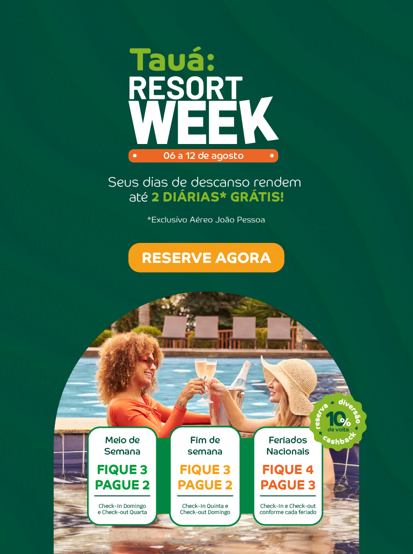 Tauá Resort Week, 06 a 12 de agosto: fique 3 pague 2 no meio de semana e fim de semana, fique 4 pague 3 em feriados nacionais