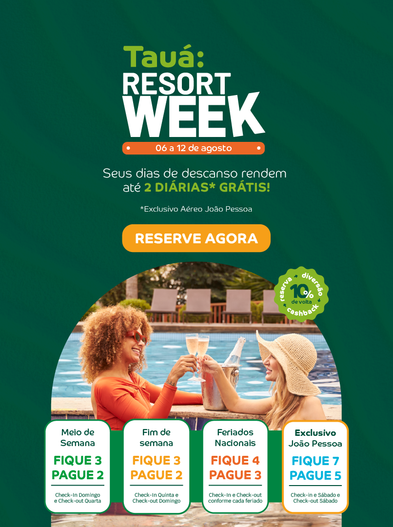 Tauá Resort Week, 06 a 12 de agosto: fique 3 pague 2 no meio de semana e fim de semana, fique 4 pague 3 em feriados nacionais